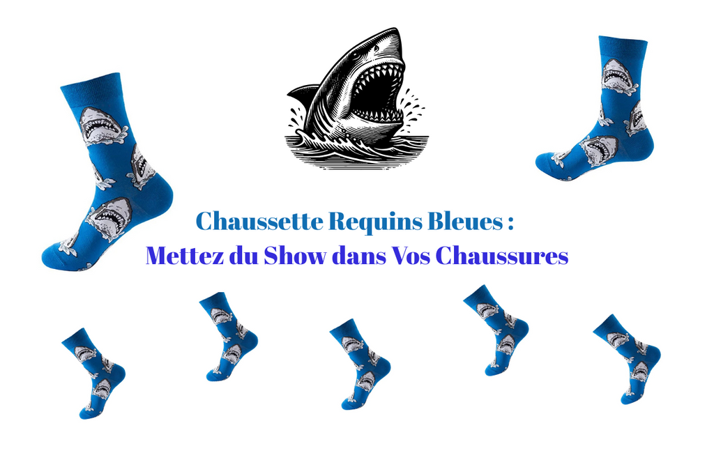 Chaussette Requins Bleues : Mettez du Show dans Vos Chaussures